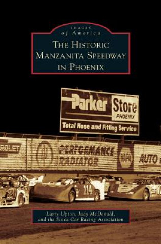 Könyv Historic Manzanita Speedway in Phoenix Larry Upton