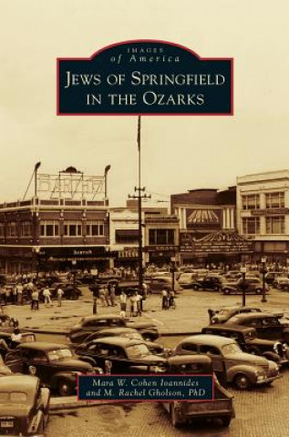 Könyv Jews of Springfield in the Ozarks Mara W. Cohen Ioannides