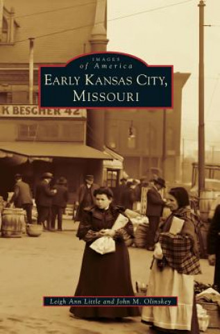 Könyv Early Kansas City, Missouri Leigh Ann Little