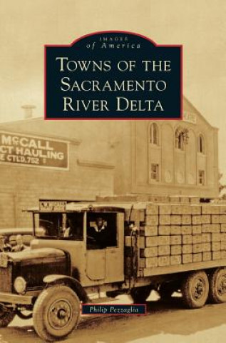 Книга Towns of the Sacramento River Delta Philip Pezzaglia