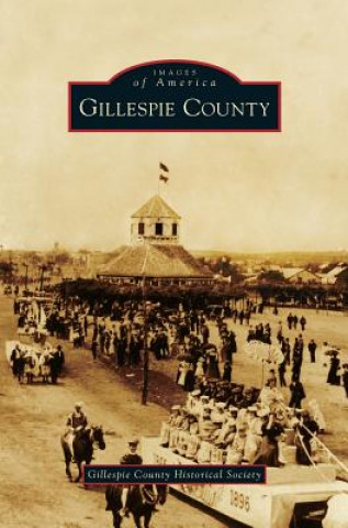 Kniha Gillespie County Gillespie County Historical Society