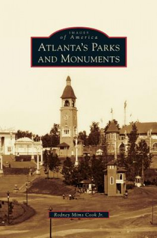 Книга Atlanta's Parks and Monuments Rodney Mims Jr. Cook