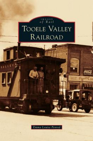 Kniha Tooele Valley Railroad Emma Louise Penrod