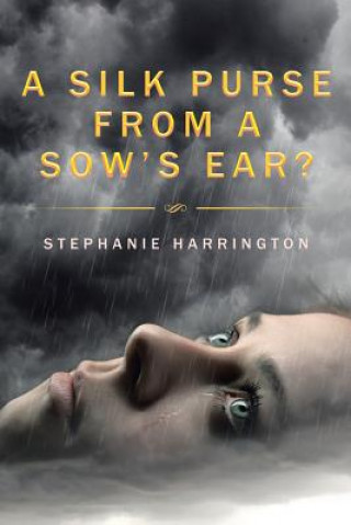 Carte Silk Purse from a Sow's Ear? Stephanie Harrington