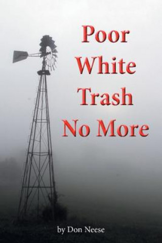 Könyv Poor White Trash No More Don Neese