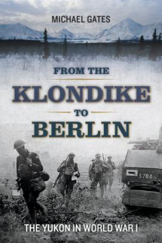 Kniha From the Klondike to Berlin Michael Gates