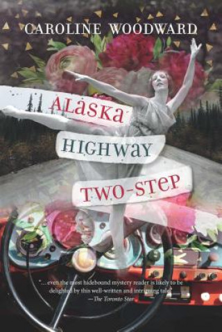Kniha Alaska Highway Two-Step Caroline Woodward