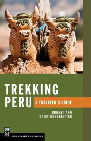 Książka Trekking Peru: A Traveler's Guide Robert &. Daisy Kunstaetter