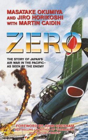 Könyv Zero, the Story of Japan's Air War in the Pacific - As Seen by the Enemy Masatake Okumiya