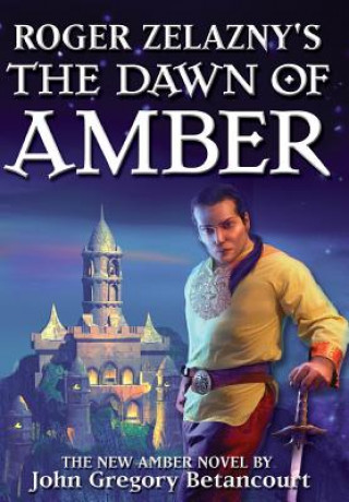 Könyv Roger Zelazny's The Dawn of Amber John Gregory Betancourt