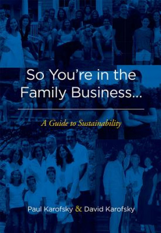 Kniha So You're in the Family Business...: A Guide to Sustainability Paul Karofsky