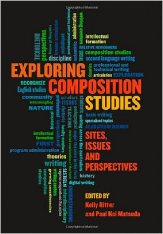 Knjiga Exploring Composition Studies Kelly Ritter