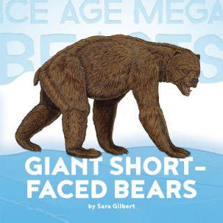 Kniha Giant Short-Faced Bears Sara Gilbert