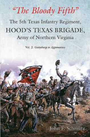 Carte "The Bloody Fifth"-the 5th Texas Infantry Regiment, Hood's Texas Brigade, Army of Northern Virginia John Schmutz