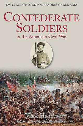 Kniha Confederate Soldiers in the American Civil War Mark Hughes