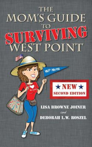 Könyv Mom's Guide to Surviving West Point Lisa Browne Joiner