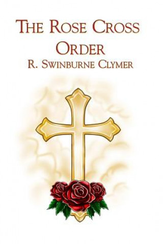 Книга ROSE CROSS ORDER R. Swinburne Clymer