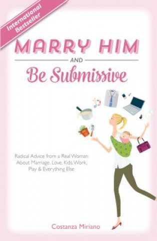 Knjiga MARRY HIM & BE SUBMISSIVE Costanza Miriano