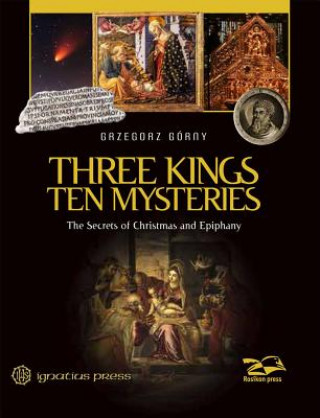 Книга Three Kings, Ten Mysteries: The Secrets of Christmas and Epiphany Janusz Rosikon