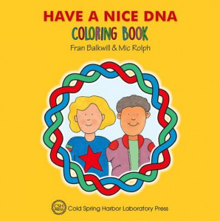 Carte Have a Nice DNA Coloring Book (Enjoy Your Cells Color and Learn Series Book 3) Fran Balkwill