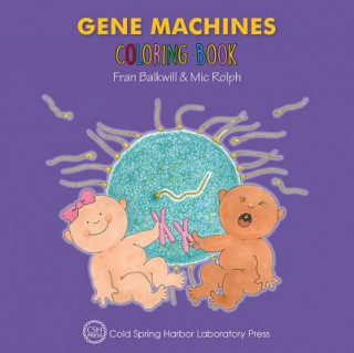 Könyv Gene Machines Coloring Book (Enjoy Your Cells Color and Learn Series Book 4) Fran Balkwill