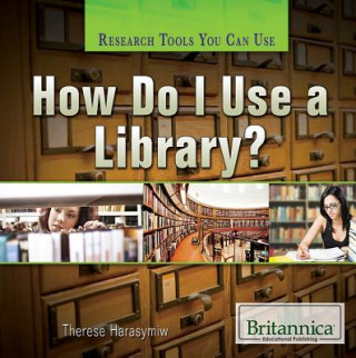 Knjiga How Do I Use a Library? Therese Harasymiw