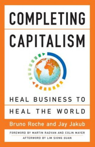 Kniha Completing Capitalism: Heal Business to Heal the World Bruno Roche