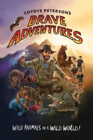 Kniha Coyote Peterson's Brave Adventures Coyote Peterson