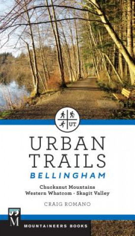 Buch Urban Trails Bellingham: Chuckanut Mountains // Western Whatcom // Skagit Valley Craig Romano