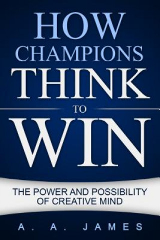 Kniha How Champions Think to Win A. a. James