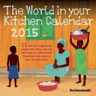 Calendar / Agendă The World in Your Kitchen Calendar 2015 Jem Robinson