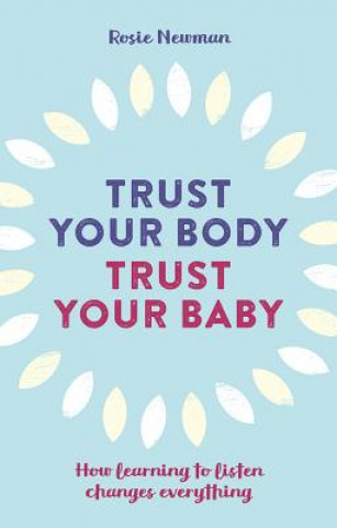 Книга Trust Your Body, Trust Your Baby Rosie Newman