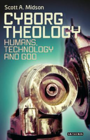 Carte Cyborg Theology Scott A. Midson