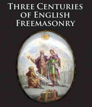 Книга Three Centuries of English Freemasonry Scala Arts Heritage Publishing