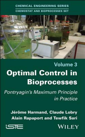 Carte Optimal Control in Bioprocesses - Pontryagin`s Maximum Principle in Practice Claude Lobry