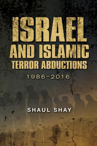 Książka Israel and Islamic Terror Abductions Shaul Shay