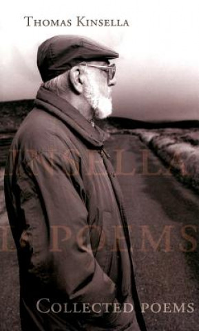 Carte Thomas Kinsella: Collected Poems, 1956-2001 Thomas Kinsella