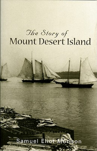 Kniha STORY OF MOUNT DESERT ISLAND M Samuel Morison