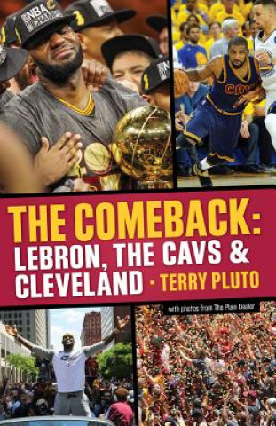Kniha The Comeback: Lebron, the Cavs & Cleveland: How Lebron James Came Home and Brought Cleveland a Championship Terry Pluto