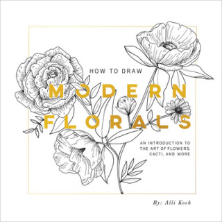Kniha How To Draw Modern Florals Alli Koch
