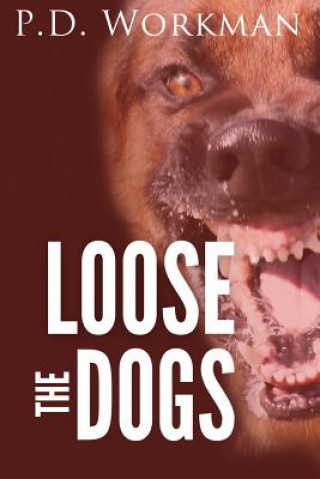 Книга Loose the Dogs P. D. Workman