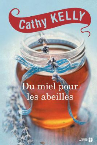 Könyv FRE-DU MIEL POUR LES ABEILLES Cathy Kelly
