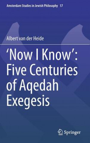 Buch 'Now I Know': Five Centuries of Aqedah Exegesis Albert van der Heide