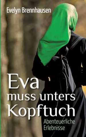 Kniha Eva muss unters Kopftuch Evelyn Brennhausen