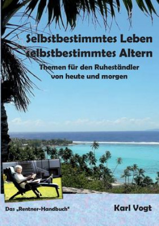 Könyv Selbstbestimmtes Leben - Selbstbestimmtes Altern Karl Vogt