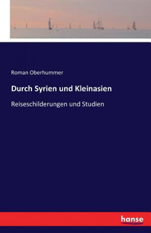 Buch Durch Syrien und Kleinasien Roman Oberhummer