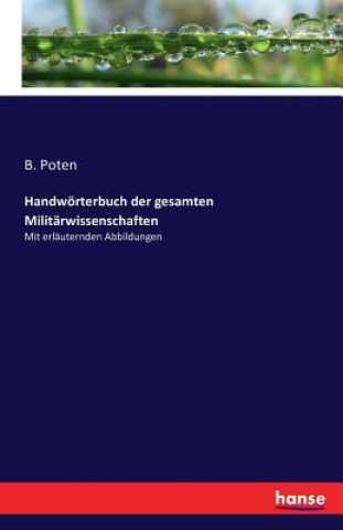 Libro Handwoerterbuch der gesamten Militarwissenschaften B. Poten