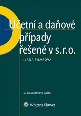 Kniha Účetní a daňové případy řešené v s. r. o. Ivana Pilařová