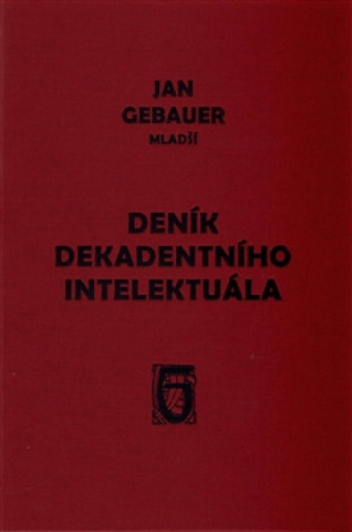 Knjiga Deník dekadentního intelektuála Jan Gebauer
