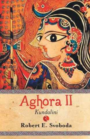 Kniha Aghora II: Kundalini R. Svoboda